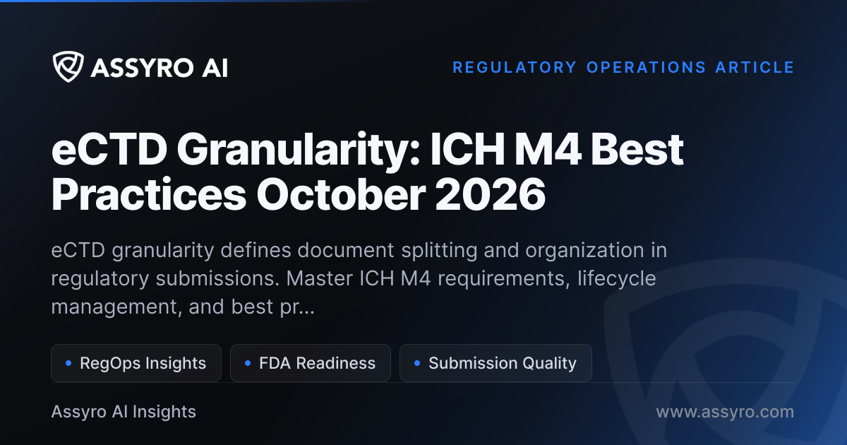 eCTD Granularity: ICH M4 Best Practices May 2026 | Assyro AI