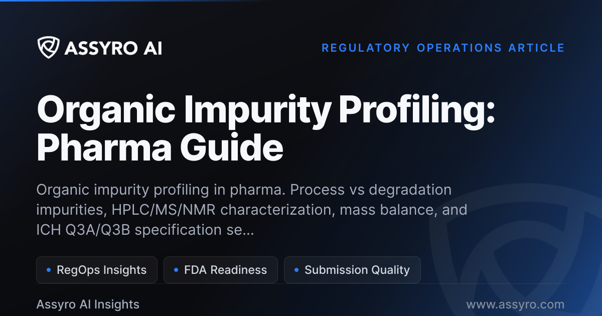 Organic Impurity Profiling: Pharma Guide | Assyro AI