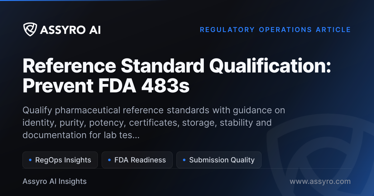 Reference Standard Qualification: Prevent FDA 483s | Assyro AI