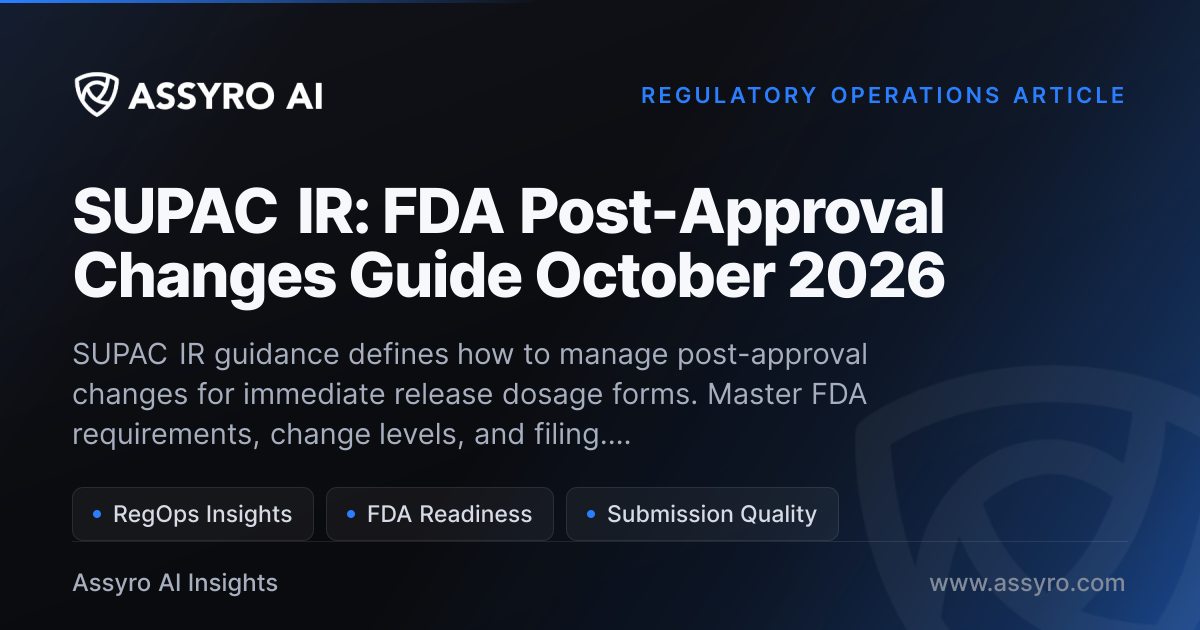 SUPAC IR: FDA Post-Approval Changes Guide May 2026 | Assyro AI